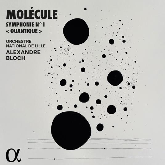 Symphonie n.1 Quantique - CD Audio di Orchestre National de Lille,Alexandre Bloch,Molécule