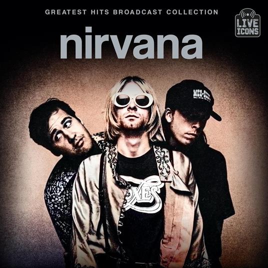 Greatest Hits Broadcast Collection - CD Audio di Nirvana