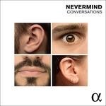 Nevermind. Conversations - CD Audio