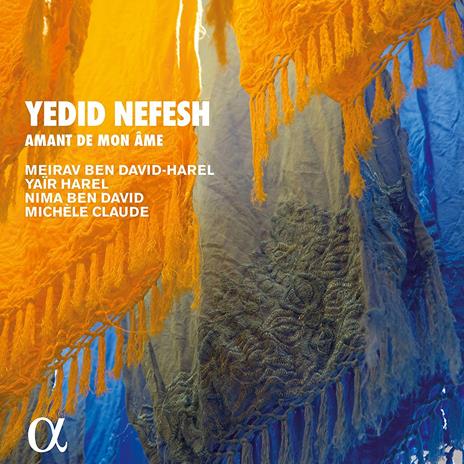 Yedid Nefesh. Amant de mon âme - CD Audio di Meirav Ben David Harel,Yaïr Harel