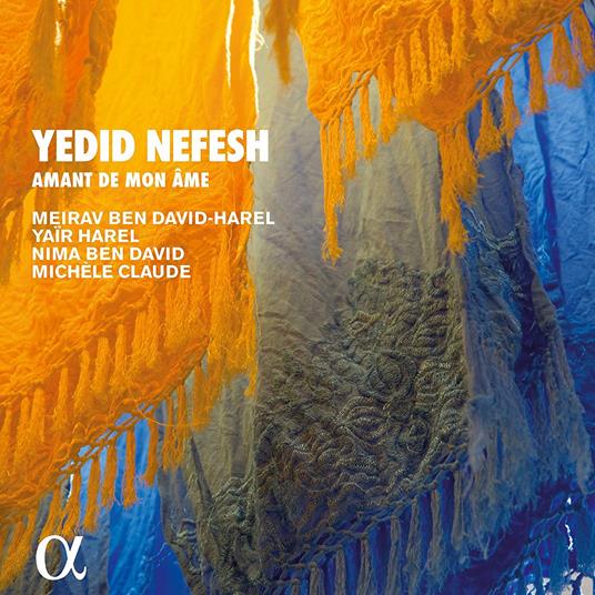 Yedid Nefesh. Amant de mon âme - CD Audio di Meirav Ben David Harel,Yaïr Harel