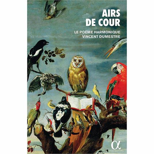 Airs de cour - CD Audio di Le Poeme Harmonique,Vincent Dumestre
