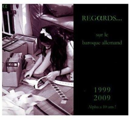 Regards Sur Le Baroque Allemand: 1999-2009 Alpha A 10 Ans - CD Audio