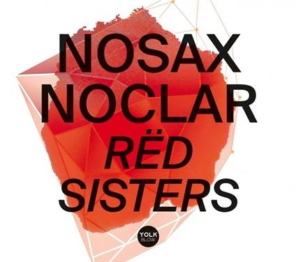 Red Sisters - CD Audio di Nosax Noclar