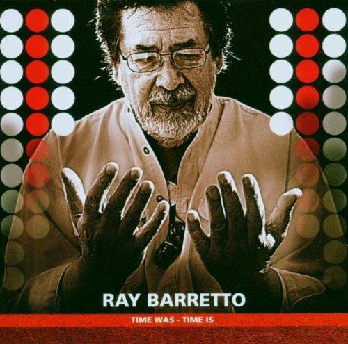 Time Was Time Is - CD Audio di Ray Barretto