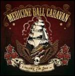 Crossing the Seas...Spreading the Sins - CD Audio di Medicine Ball Caravan