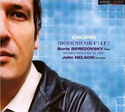 Concerti per pianoforte n.1, n.2 - CD Audio di Frederic Chopin,John Nelson,Boris Berezovsky,Ensemble Orchestral de Paris