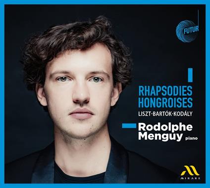 Rhapsodies Hongroises - CD Audio di Franz Liszt,Bela Bartok,Rodolphe Menguy