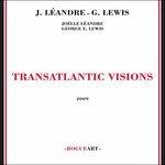 Transatlantic Vision - CD Audio di George Lewis,Joelle Leandre