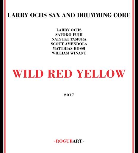 Wild Red Yellow - CD Audio di Larry Ochs