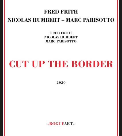 Cut Up The Border - CD Audio di Fred Frith