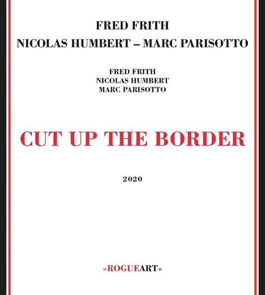 Cut Up The Border - CD Audio di Fred Frith