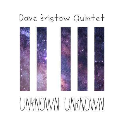 Dave Bristow Quintet - Unknown Unknown - CD Audio