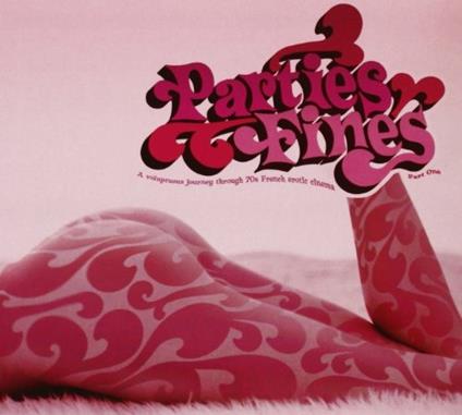 Parties Fines - a Voluptuous Journey Through 70s French Erotic Cinema (Colonna sonora) - CD Audio
