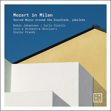 Mozart in Milan. Sacred Music Around the Exsultate, Jubilate - CD Audio di Wolfgang Amadeus Mozart