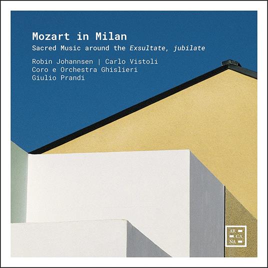Mozart in Milan. Sacred Music Around the Exsultate, Jubilate - CD Audio di Wolfgang Amadeus Mozart
