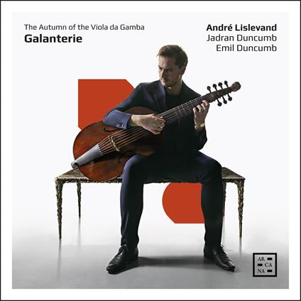 Galanterie. The Autumn of the Viola da Gamba - CD Audio di André Lislevand
