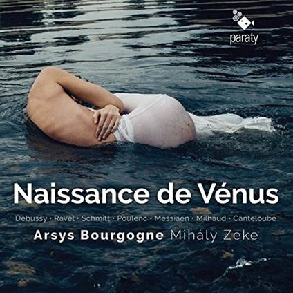 Naissance de Venus - CD Audio di Claude Debussy,Francis Poulenc,Maurice Ravel,Arsys Bourgogne