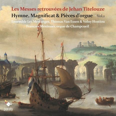 Les Messes Retrouvees De Jehan Titelouze. Hymnes Vol.1 - CD Audio di Jehan Titelouze,Ensemble Les Meslanges