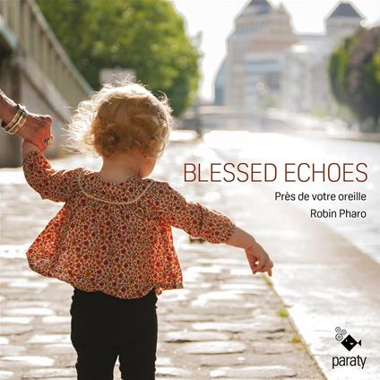 Blessed Echoes. Lute Songs - CD Audio di Ensemble Près de Votre Oreille