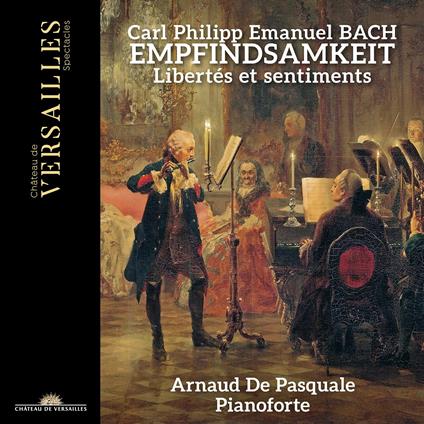 Empfindsamkeit - CD Audio di Carl Philipp Emanuel Bach,Arnaud De Pasquale