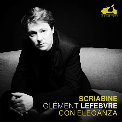 Con Eleganza - CD Audio di Alexander Scriabin,Clément Lefebvre