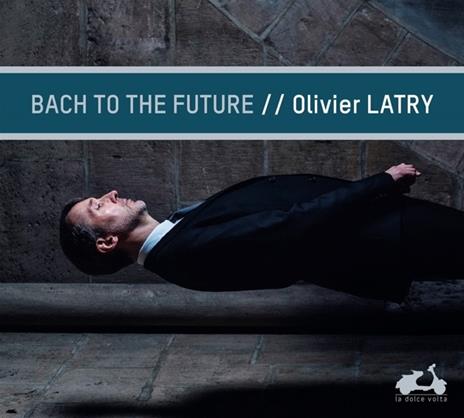 Bach to the Future - CD Audio di Olivier Latry