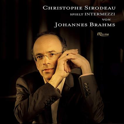 Christophe Sirodeau: Spiel Intermezzi Von Brahms - CD Audio di Johannes Brahms