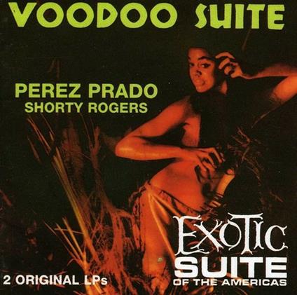 Voodoo Suite - Exotic Suite - CD Audio di Perez Prado