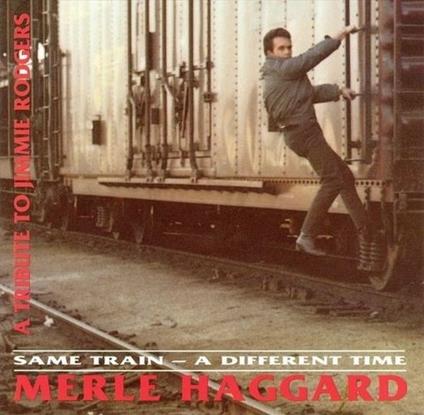 Same Train Different Time - CD Audio di Merle Haggard