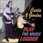 Play the Music Louder - CD Audio di Curtis Gordon