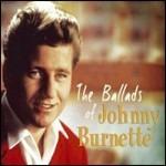 The Ballads of Johnny Burnette - CD Audio di Johnny Burnette