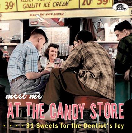 Meet Me At The Candy Store. 31 Sweets for the Dentist's Joy - CD Audio