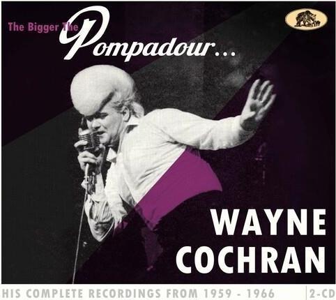 Bigger The Pompadour... His Complete Recordings - CD Audio di Wayne Cochran