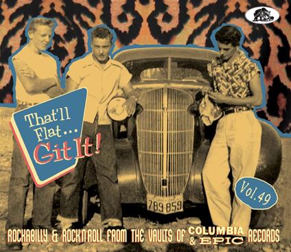 That'll Flat Git It! Vol. 49. Rockabilly & Rock 'N' Roll From The Vaults Of Columbia & Epic - CD Audio