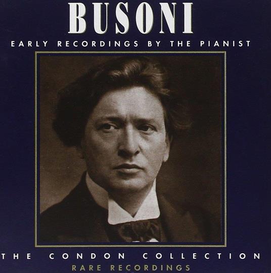 Early Recordings. Condon Collection - CD Audio di Ferruccio Busoni