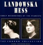 Wanda Landowska / Myra Hess: Early Recordings By The Pianists