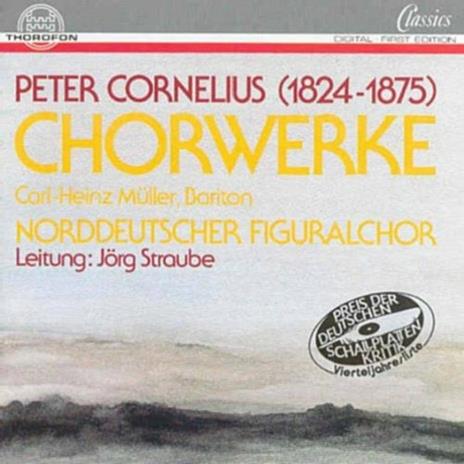 Chorwerke - CD Audio di Peter Cornelius