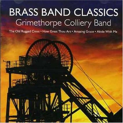 Brass Band Classics - CD Audio di Grimethorpe Colliery Band