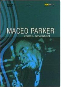 Maceo Parker. Roots Revisited (DVD) - DVD di Maceo Parker