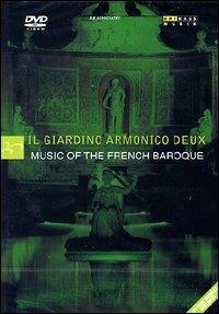 Il Giardino Armonico Deux. Music Of The French Baroque (DVD) - DVD di Enrico Onofri,Giovanni Antonini,Luca Pianca