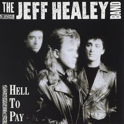 Hell To Pay - CD Audio di Jeff Healey (Band)