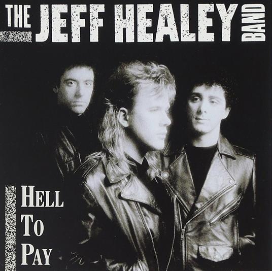 Hell To Pay - CD Audio di Jeff Healey (Band)