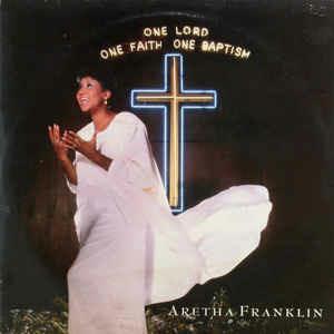 One Lord One Faith One Baptism - Vinile LP di Aretha Franklin