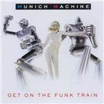 Get in the Train - CD Audio di Munich Machine
