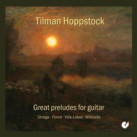 Great Preludes For Guitar - CD Audio di Tilman Hoppstock