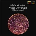 Missa Universalis - CD Audio di Michael Vetter