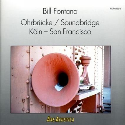Ohrbruecke-Soundbridge - CD Audio di Bill Fontana