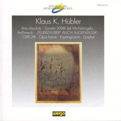 Klaus K. Huebler: Arie dissolute, Sonetto LXXXIII del Michelangelo, Reißwerc- CD - CD Audio