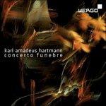 Concerto Funebre - CD Audio di Karl Amadeus Hartmann